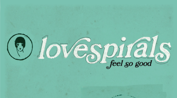 Lovespirals ‘Feel So Good EP’ Out
