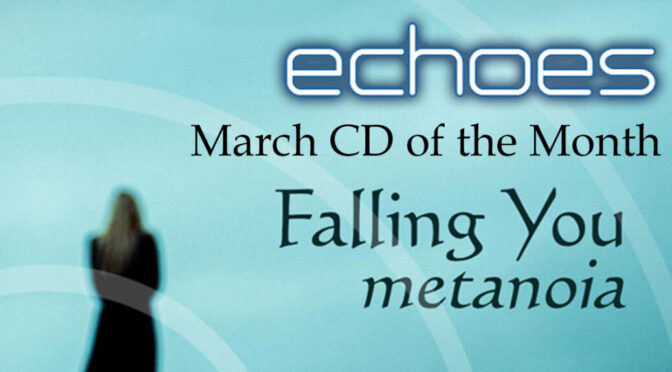 Echoes CD of the Month: Falling You ‘Metanoia’